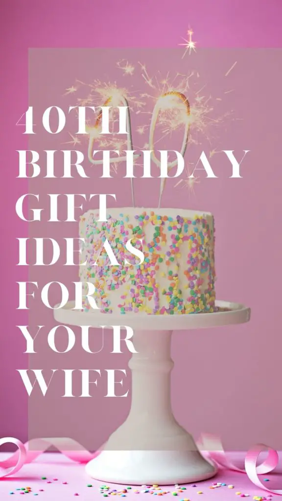 40th Birthday Gift Ideas for Wife